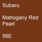 Preview: Subaru, Mahogany Red Pearl, 56E.